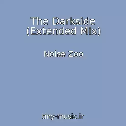 کاور آهنگ The Darkside (Extended Mix) از Noise Zoo