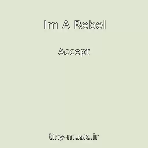 کاور آهنگ Im A Rebel از Accept