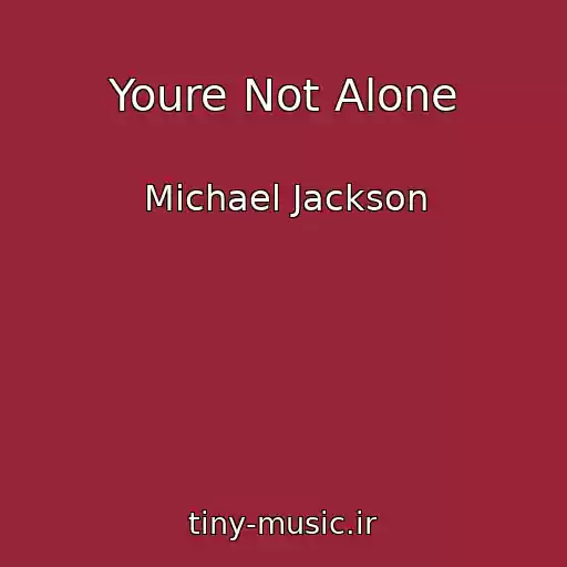 کاور آهنگ Youre Not Alone از Michael Jackson
