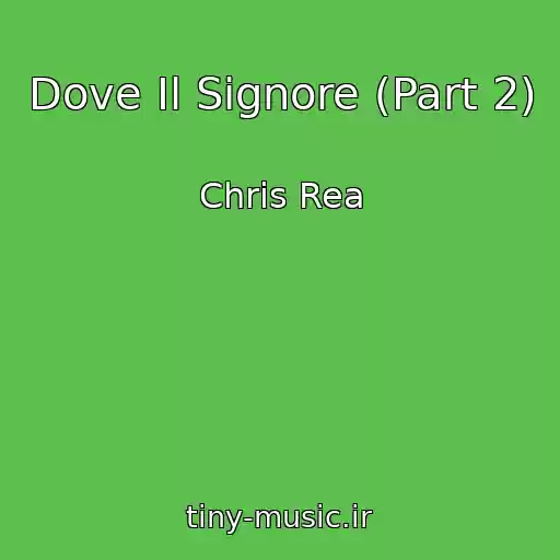 کاور آهنگ Dove Il Signore (Part 2) از Chris Rea