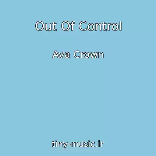 کاور آهنگ Out Of Control از Ava Crown