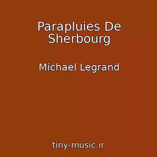 کاور آهنگ Parapluies De Sherbourg از Michael Legrand