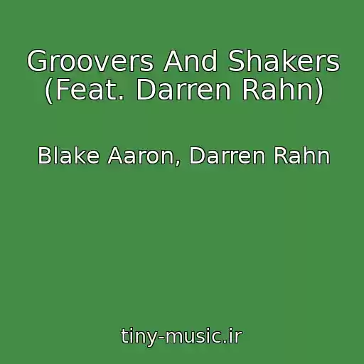 کاور آهنگ Groovers And Shakers (Feat. Darren Rahn) از Blake Aaron, Darren Rahn