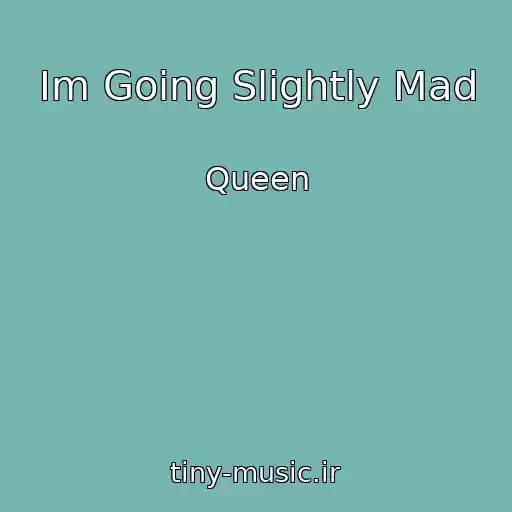 کاور آهنگ Im Going Slightly Mad از Queen