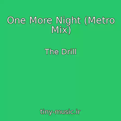 کاور آهنگ One More Night (Metro Mix) از The Drill