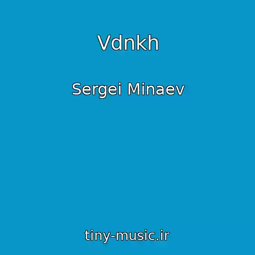 کاور آهنگ Vdnkh از Sergei Minaev