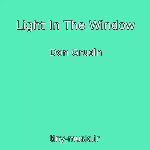 کاور آهنگ Light In The Window از Don Grusin