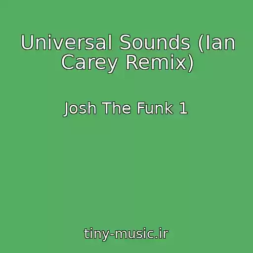 کاور آهنگ Universal Sounds (Ian Carey Remix) از Josh The Funk 1
