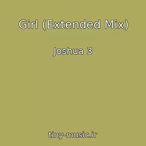کاور آهنگ Girl (Extended Mix) از Joshua 3