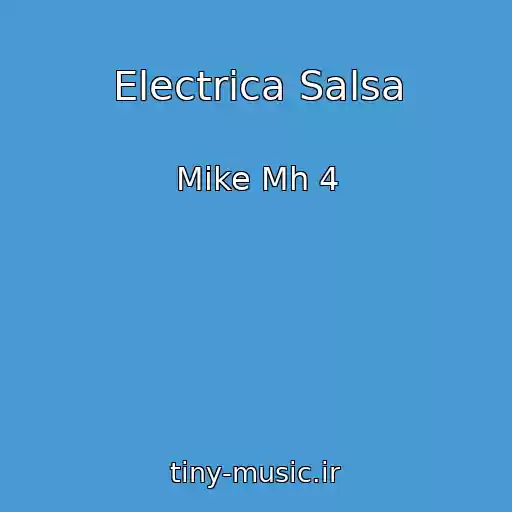 کاور آهنگ Electrica Salsa از Mike Mh 4