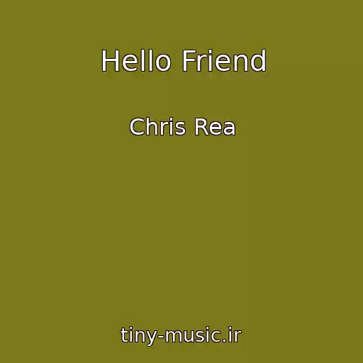 کاور آهنگ Hello Friend از Chris Rea