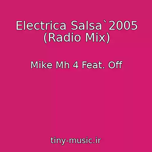 کاور آهنگ Electrica Salsa`2005 (Radio Mix) از Mike Mh 4 Feat. Off
