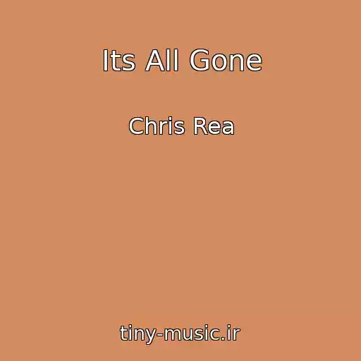کاور آهنگ Its All Gone از Chris Rea