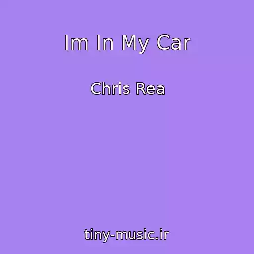 کاور آهنگ Im In My Car از Chris Rea