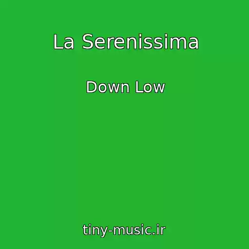 کاور آهنگ La Serenissima از Down Low