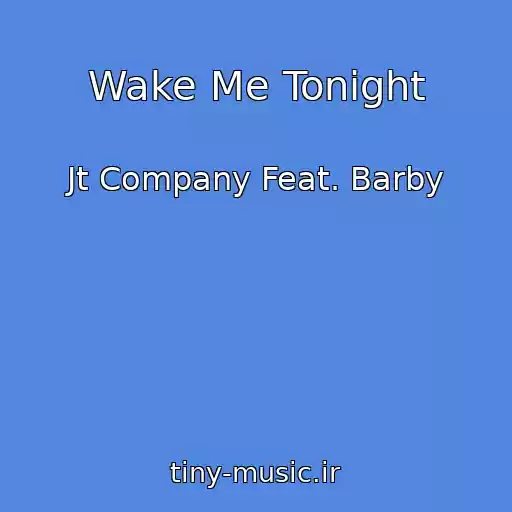 کاور آهنگ Wake Me Tonight از Jt Company Feat. Barby
