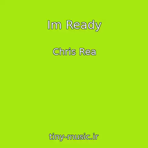 کاور آهنگ Im Ready از Chris Rea