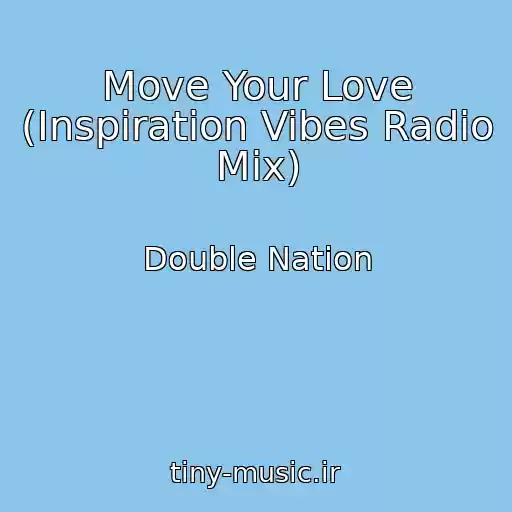 کاور آهنگ Move Your Love (Inspiration Vibes Radio Mix) از Double Nation