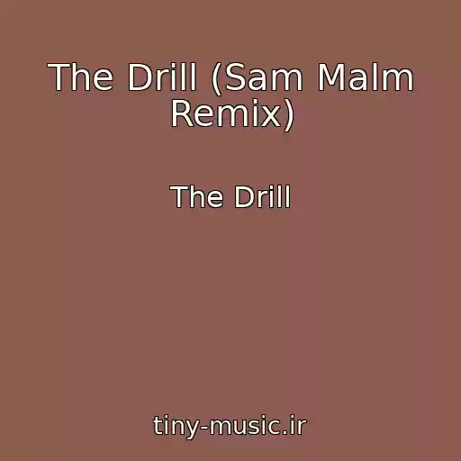کاور آهنگ The Drill (Sam Malm Remix) از The Drill