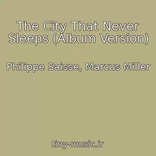 کاور آهنگ The City That Never Sleeps (Album Version) از Philippe Saisse, Marcus Miller