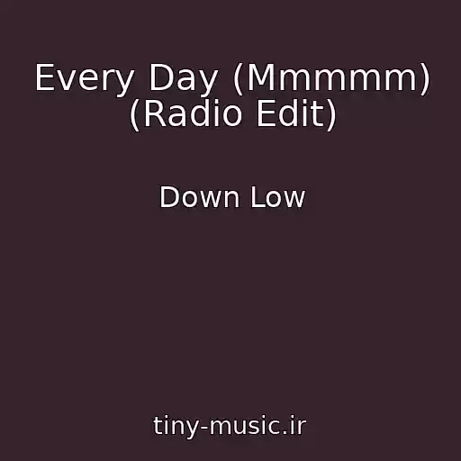 کاور آهنگ Every Day (Mmmmm) (Radio Edit) از Down Low