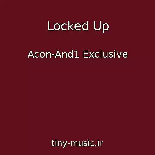 کاور آهنگ Locked Up از Acon-And1 Exclusive