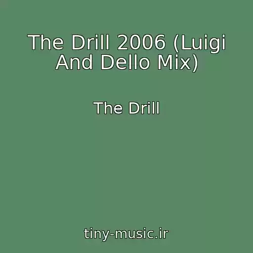 کاور آهنگ The Drill 2006 (Luigi And Dello Mix) از The Drill