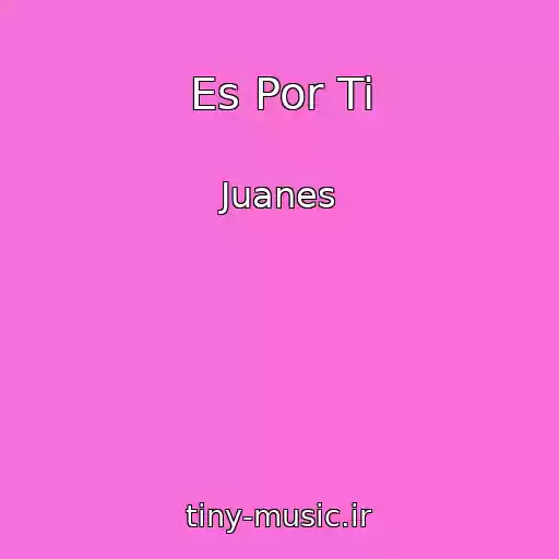 کاور آهنگ Es Por Ti از Juanes