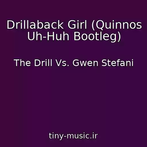 کاور آهنگ Drillaback Girl (Quinnos Uh-Huh Bootleg) از The Drill Vs. Gwen Stefani