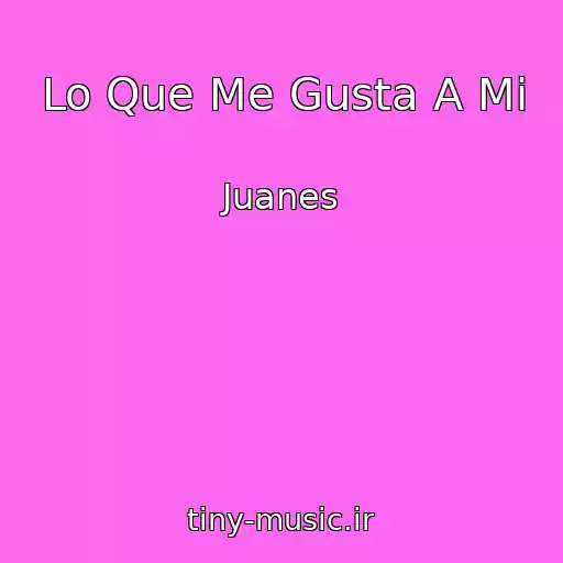 کاور آهنگ Lo Que Me Gusta A Mi از Juanes