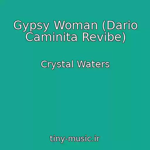 کاور آهنگ Gypsy Woman (Dario Caminita Revibe) از Crystal Waters