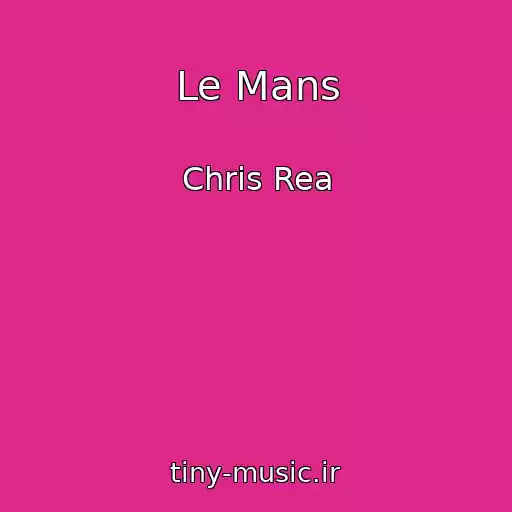 کاور آهنگ Le Mans از Chris Rea