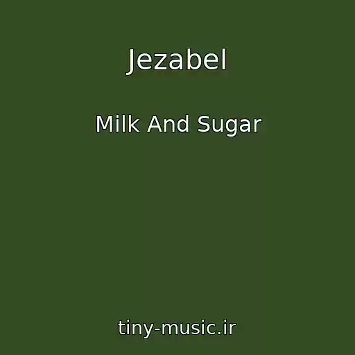کاور آهنگ Jezabel از Milk And Sugar