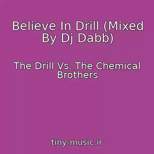 کاور آهنگ Believe In Drill (Mixed By Dj Dabb) از The Drill Vs. The Chemical Brothers