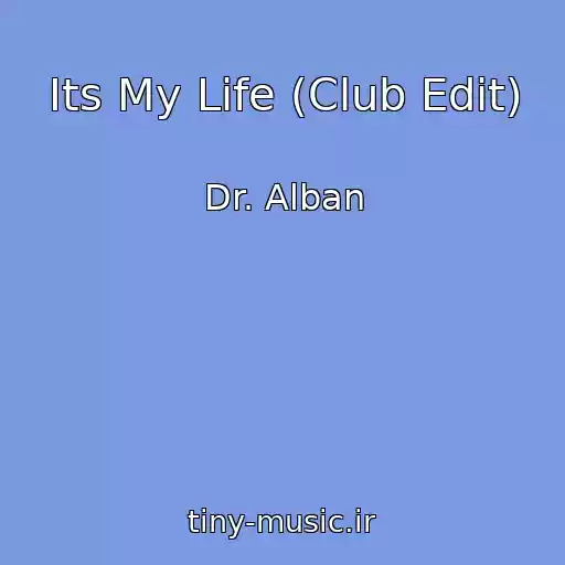 کاور آهنگ Its My Life (Club Edit) از Dr. Alban