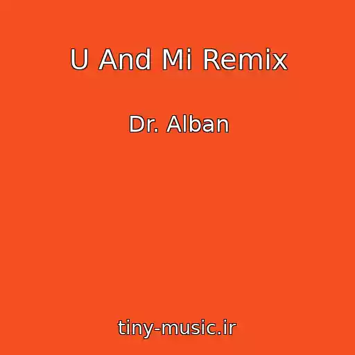 کاور آهنگ U And Mi Remix از Dr. Alban