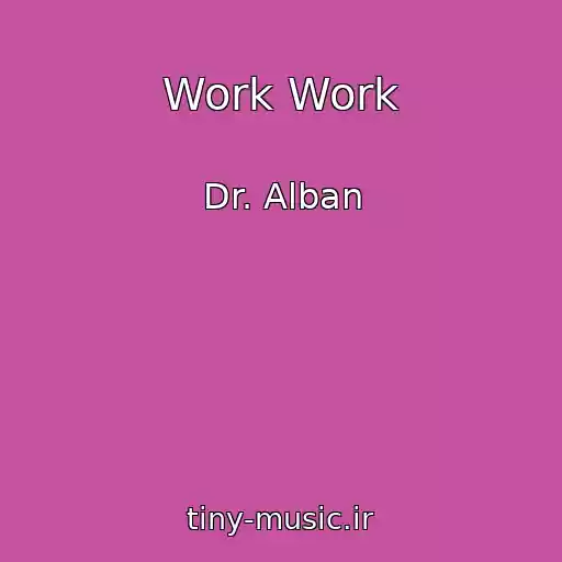 کاور آهنگ Work Work از Dr. Alban