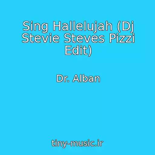 کاور آهنگ Sing Hallelujah (Dj Stevie Steves Pizzi Edit) از Dr. Alban