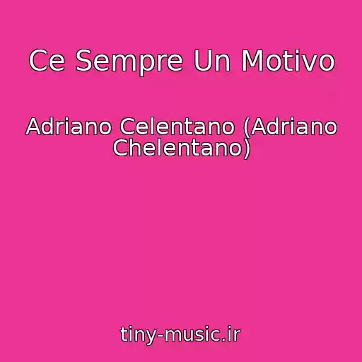 کاور آهنگ Ce Sempre Un Motivo از Adriano Celentano (Adriano Chelentano)
