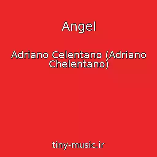 کاور آهنگ Angel از Adriano Celentano (Adriano Chelentano)