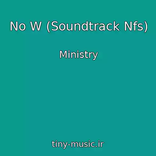 کاور آهنگ No W (Soundtrack Nfs) از Ministry