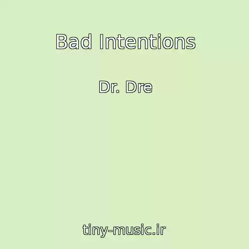 کاور آهنگ Bad Intentions از Dr. Dre