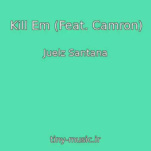 کاور آهنگ Kill Em (Feat. Camron) از Juelz Santana