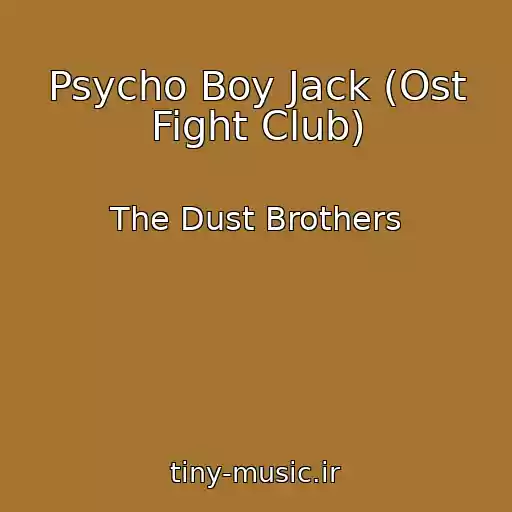 کاور آهنگ Psycho Boy Jack (Ost Fight Club) از The Dust Brothers