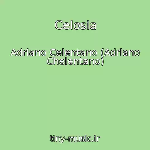 کاور آهنگ Celosia از Adriano Celentano (Adriano Chelentano)