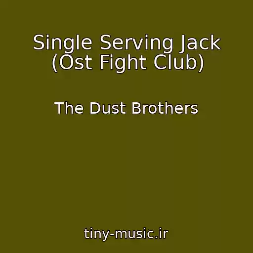 کاور آهنگ Single Serving Jack (Ost Fight Club) از The Dust Brothers