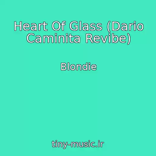 کاور آهنگ Heart Of Glass (Dario Caminita Revibe) از Blondie