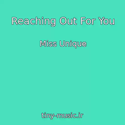 کاور آهنگ Reaching Out For You از Miss Unique