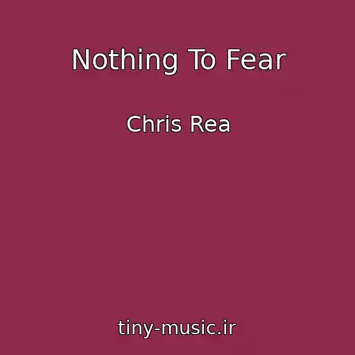 کاور آهنگ Nothing To Fear از Chris Rea
