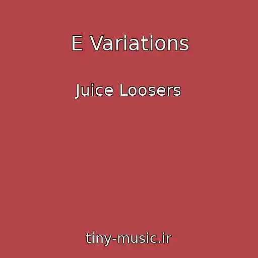 کاور آهنگ E Variations از Juice Loosers